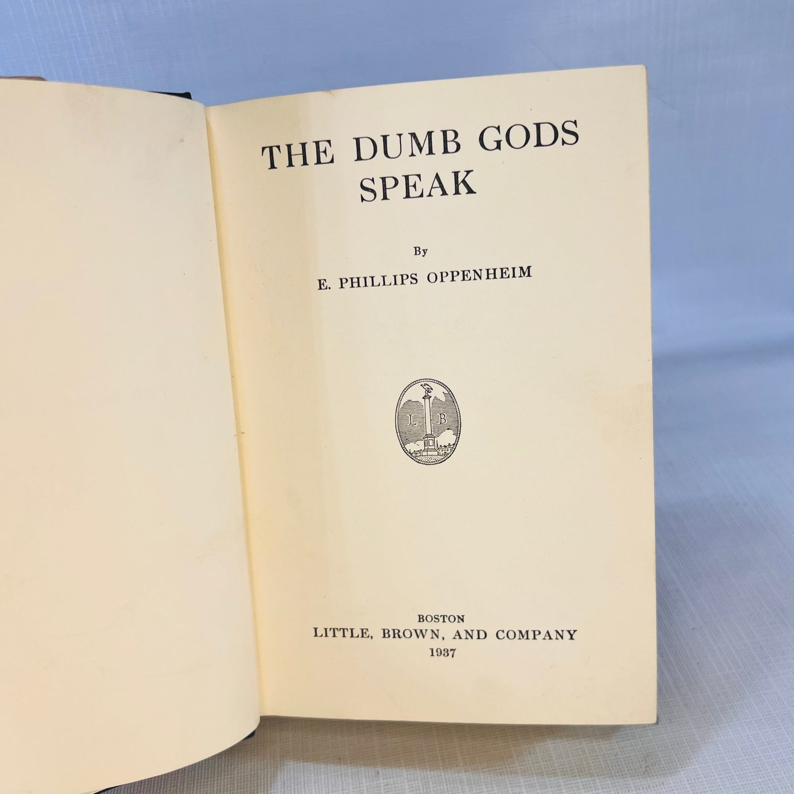 The Dumb Gods Speak by E. Phillips Oppenheim 1937 Little Brown and Company