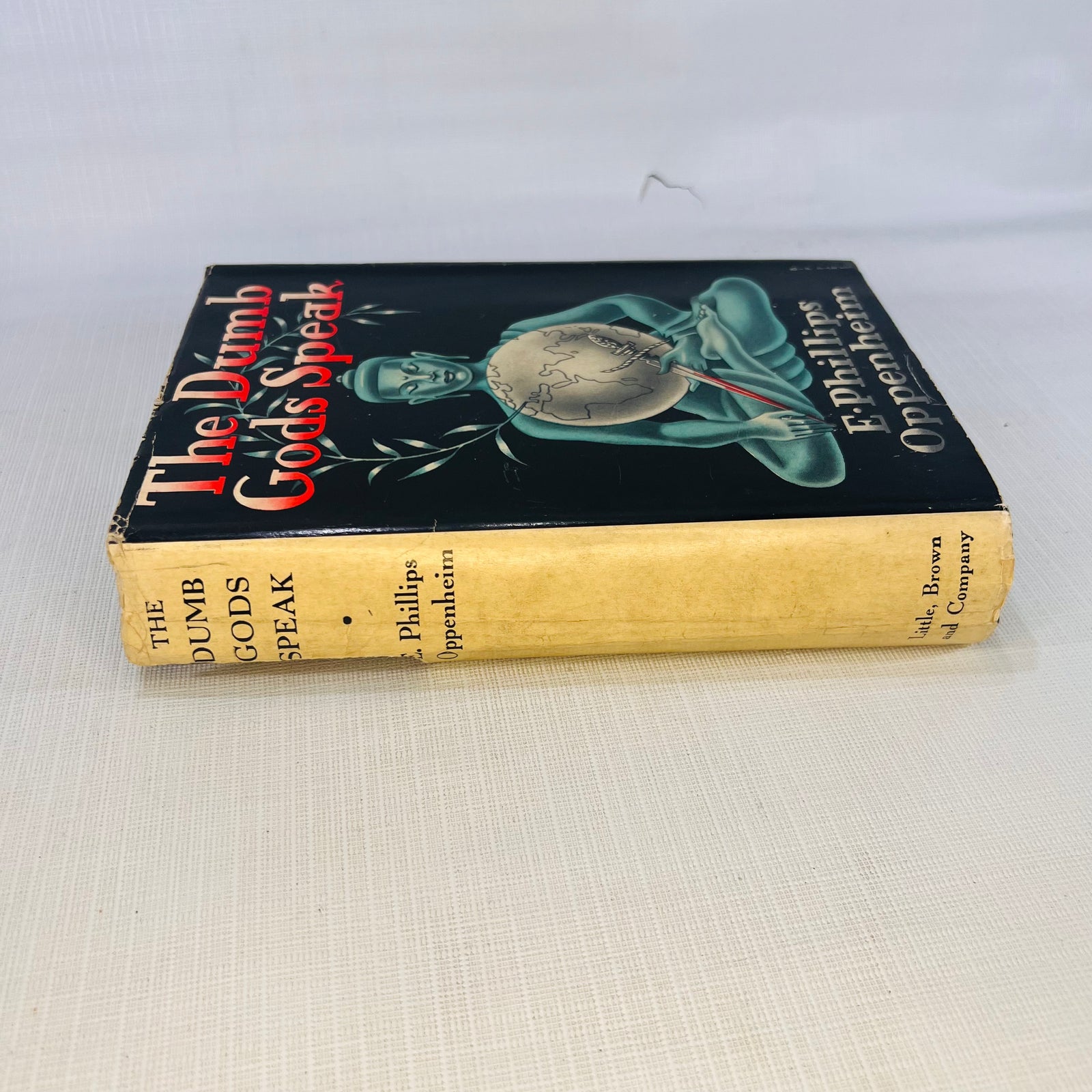 The Dumb Gods Speak by E. Phillips Oppenheim 1937 Little Brown and Company