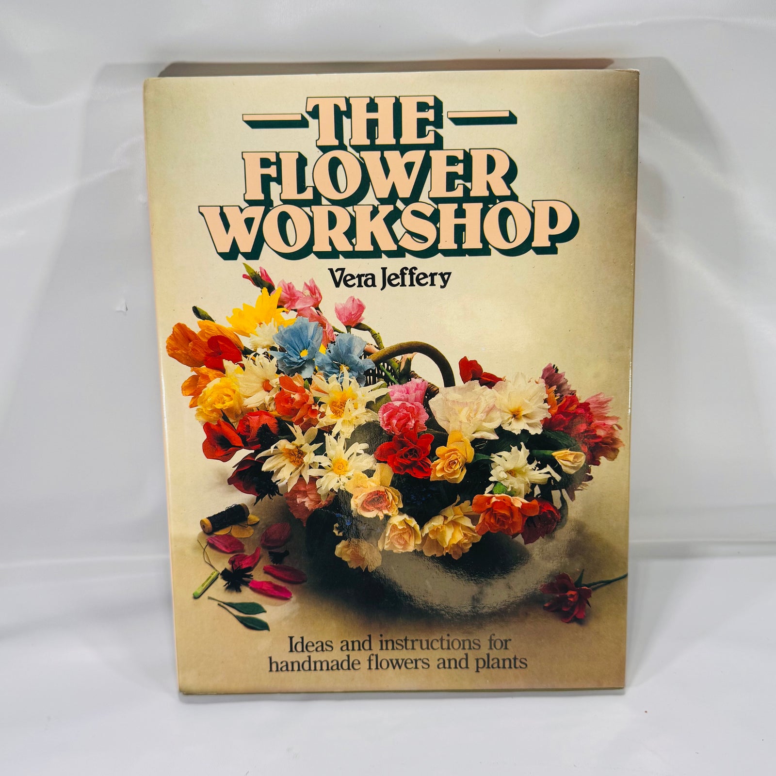 The Flower Workshop – Floral Crafts How‑To by Vera Jeffery (1980)