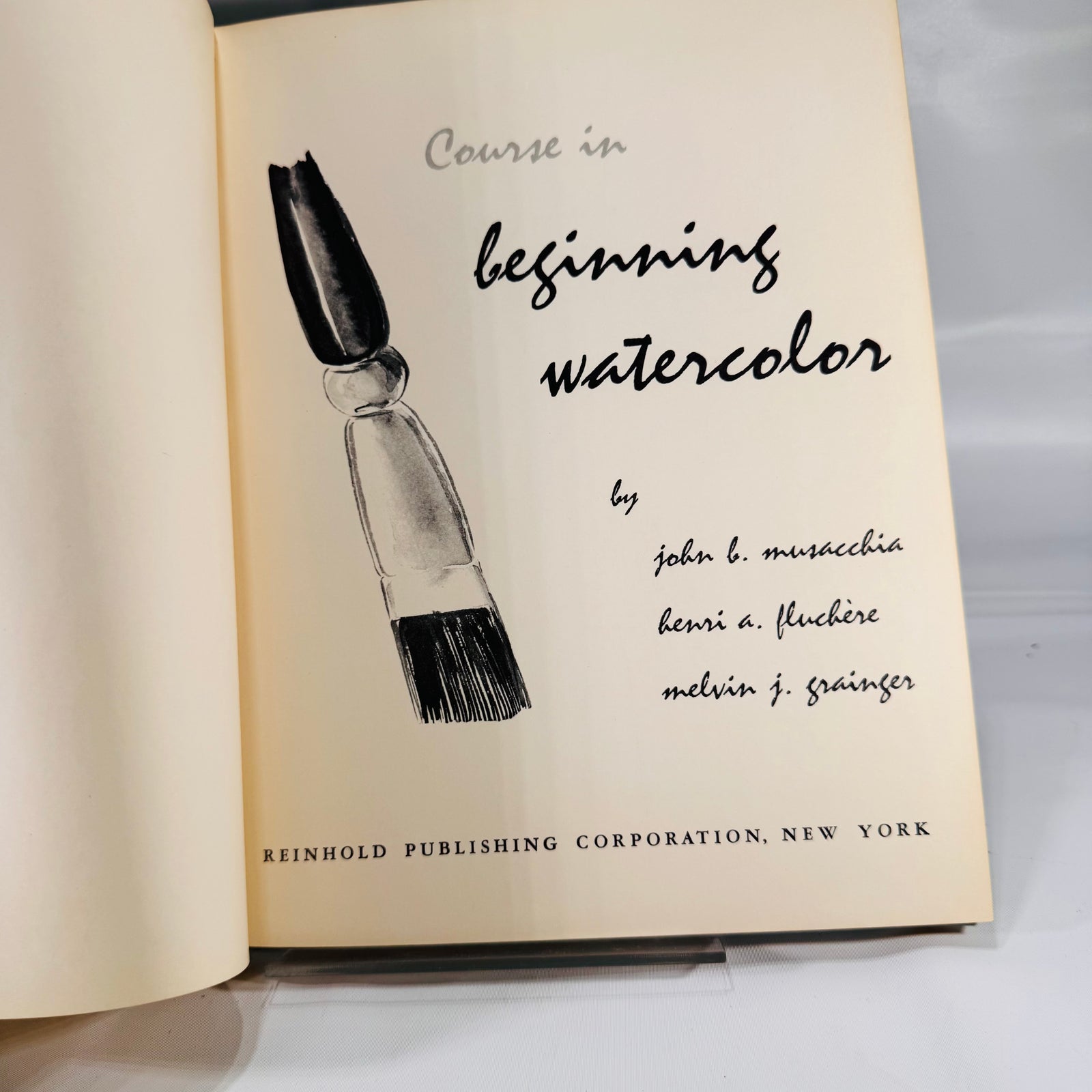 Course in Beginning Watercolor (Art Instruction) by John B. Musacchia, Henri A. Fleckner & Melvin J. Grainger — 1956