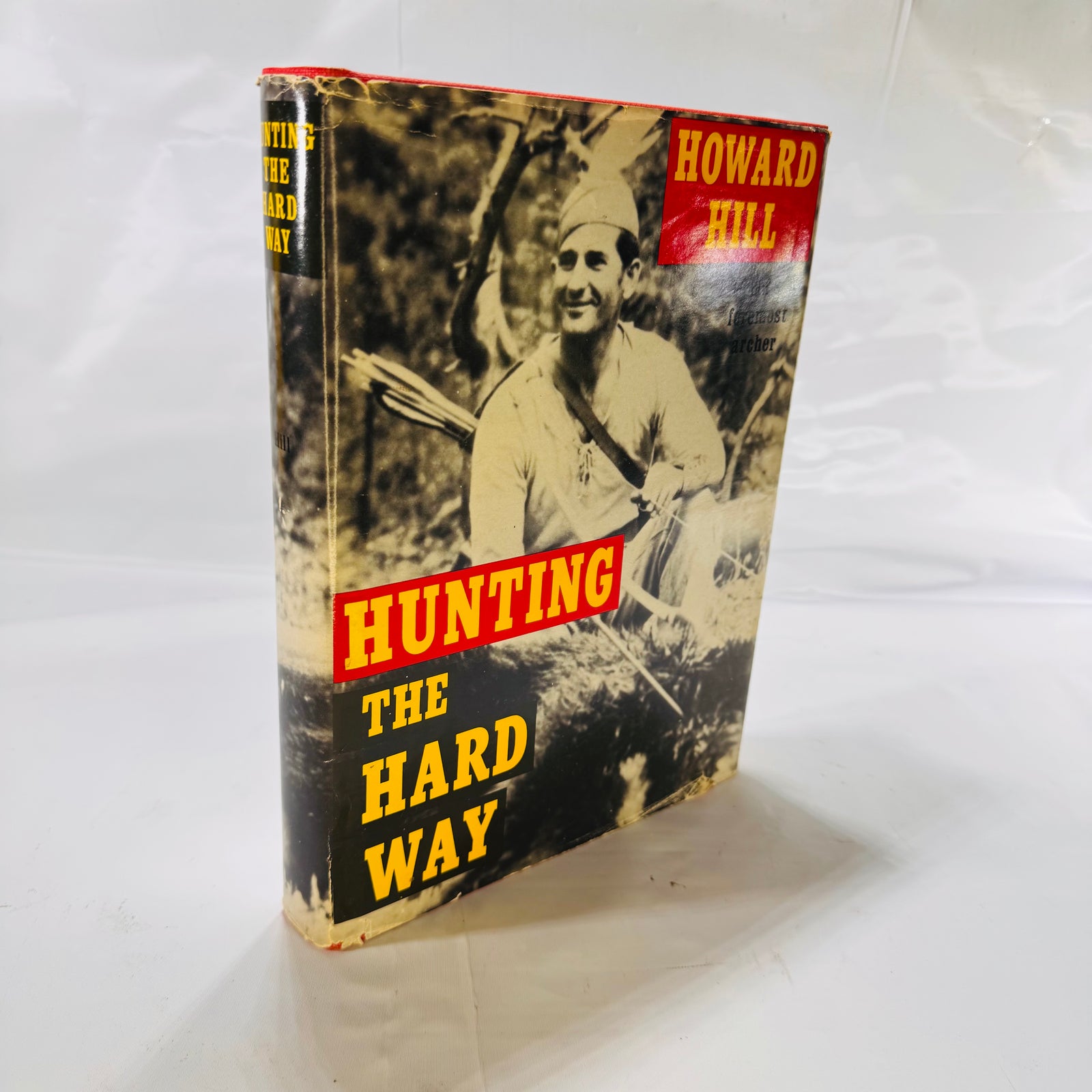 Hunting the Hard Way by Howard Hill (1976), Herry Hill Longbow Co., Hardcover