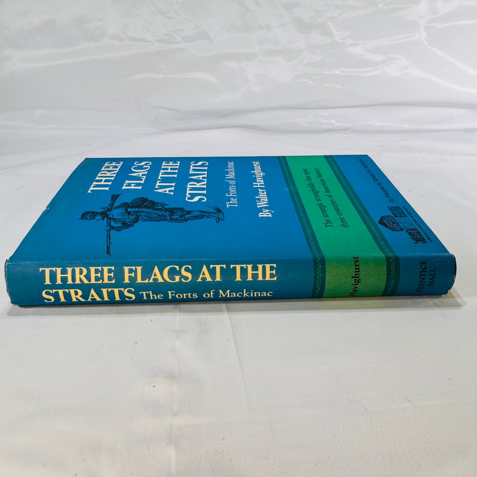 Three Flags at the Straits: The Forts of Mackinac by Walter Havighurst (1966), Prentice-Hall, Inc.