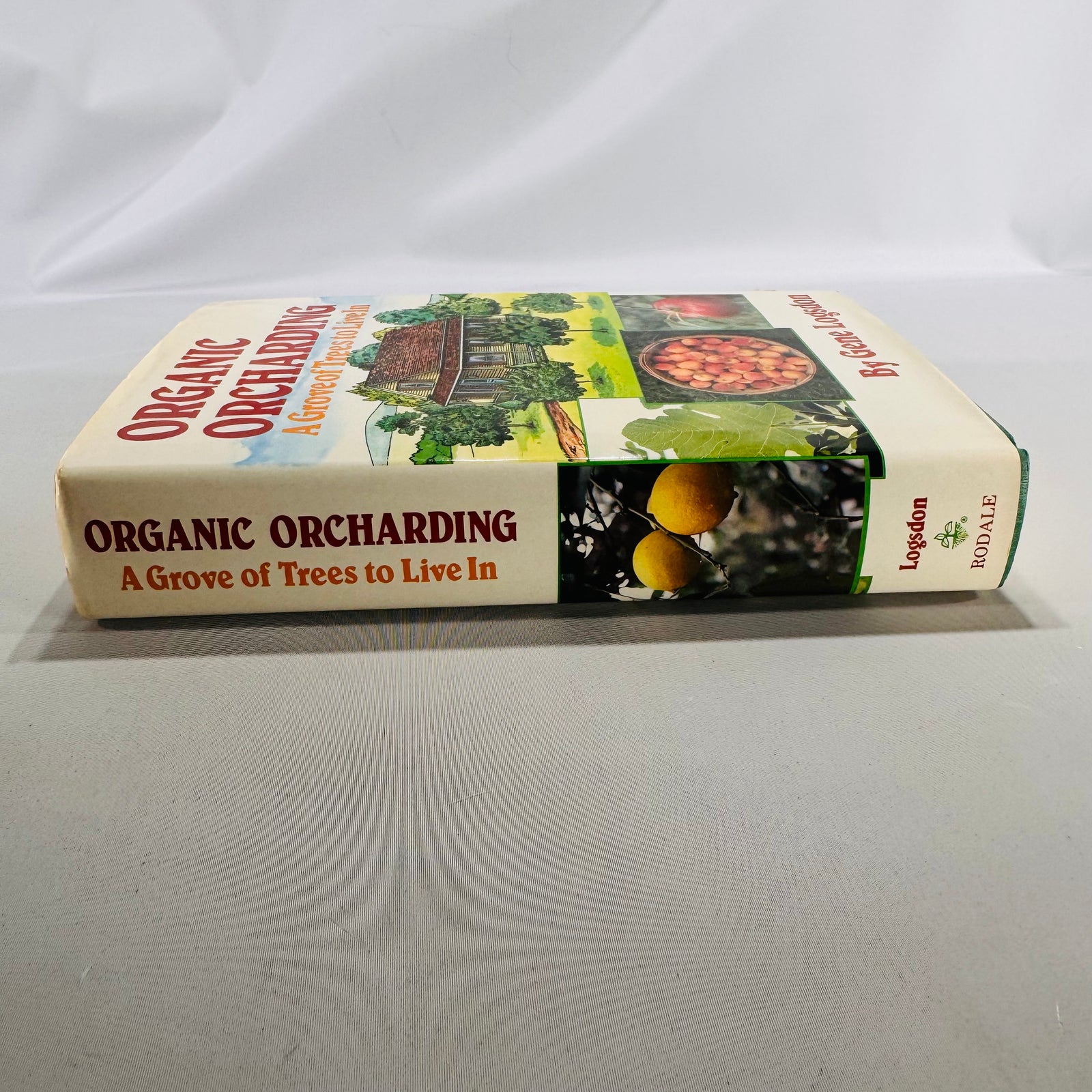 Organic Orcharding: A Grove of Trees to Live In (1981) — Gene Logsdon | Illustrated Sustainable Agriculture, Gardening & Homesteading, Nature Reference