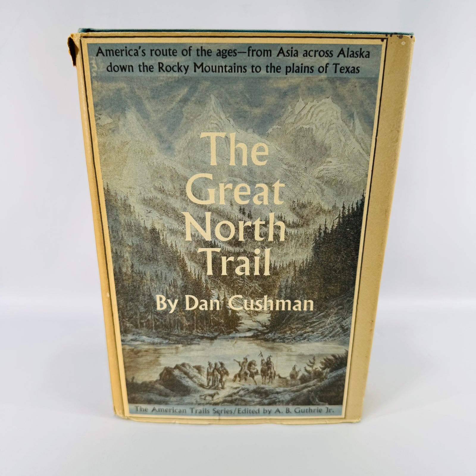 The Great North Trail — Dan Cushman | 1966 | American History, Western Trails