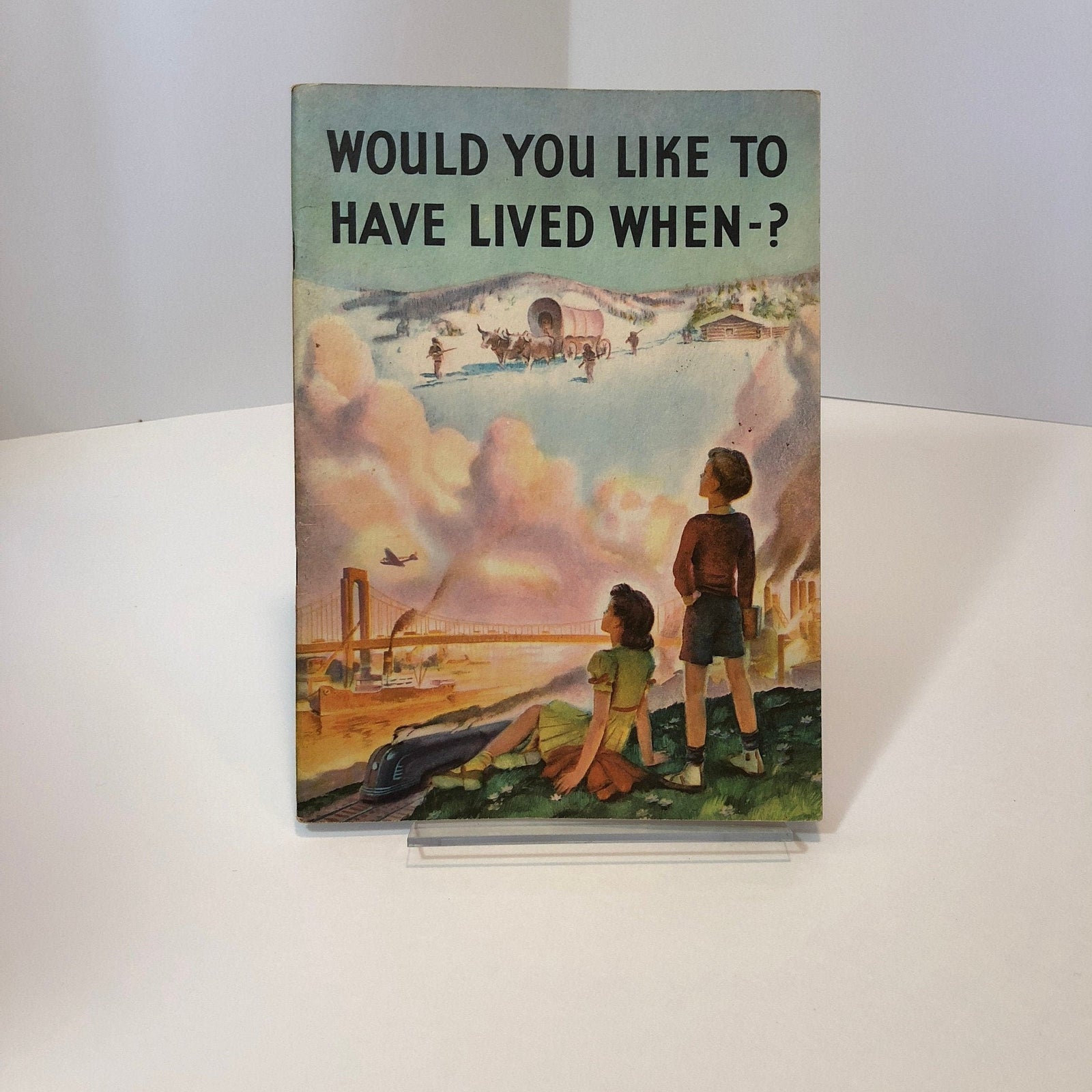 Would You Like to Have Lived When? 1953 cover, two children watching a covered wagon