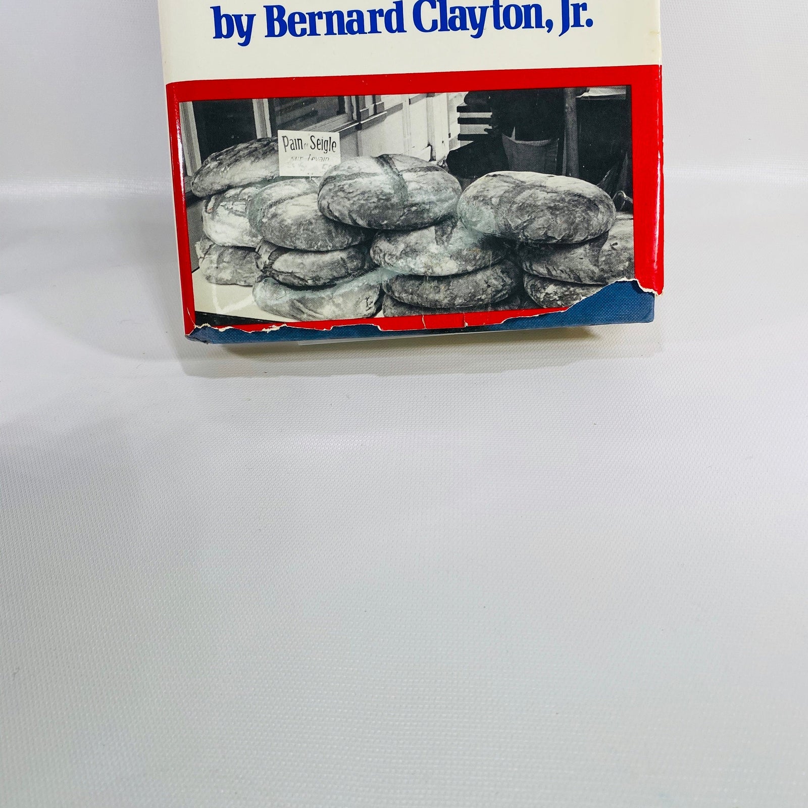 The Breads of France by Bernard Clayton, Jr. 1978 Vintage Book