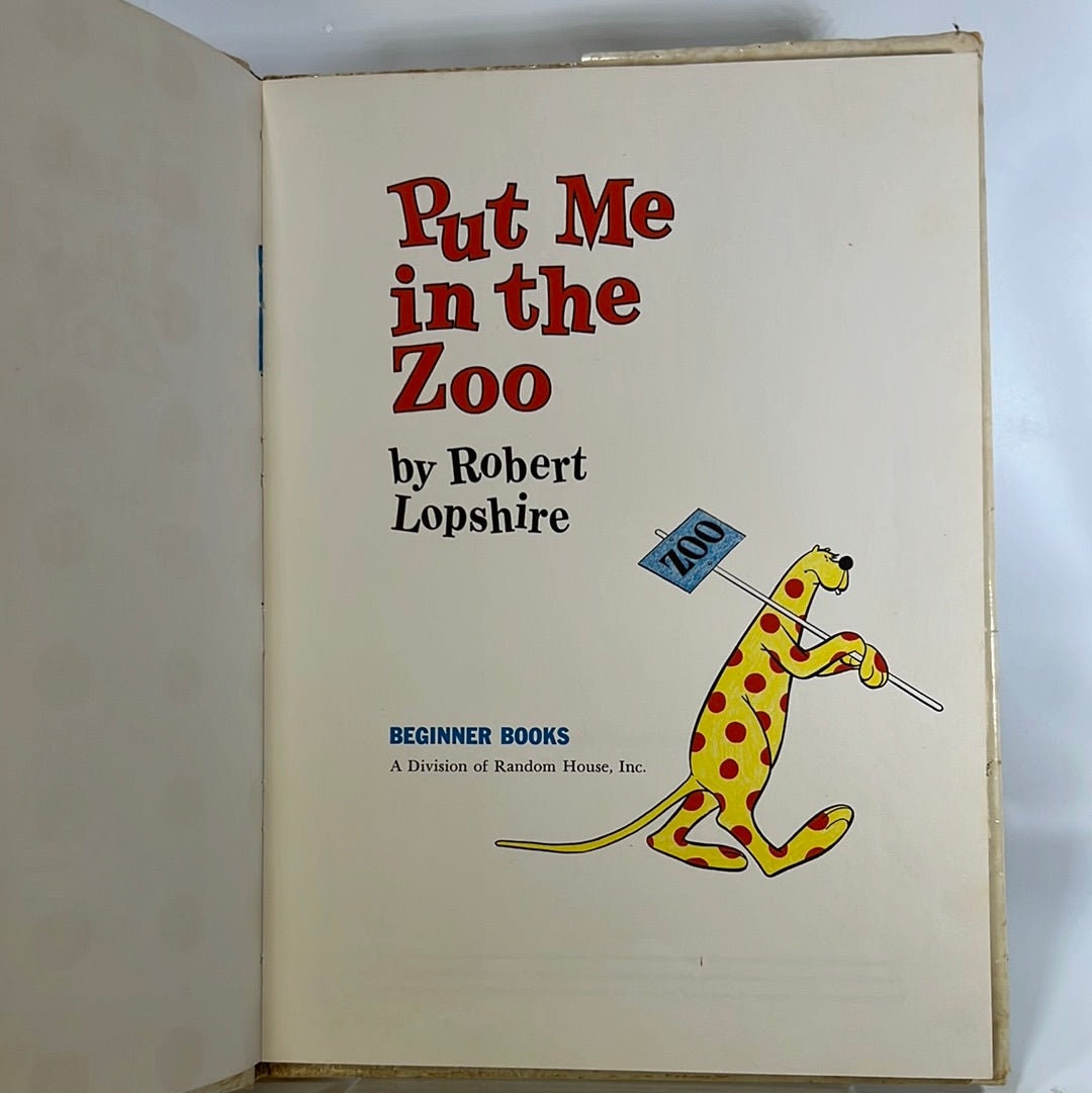 Put Me in the Zoo by Robert Lopshire 1960 Random House Go Dog Go! by P.D. Eastman 1961 Random House Inc Dr. Seuss's Classic Beginner Book