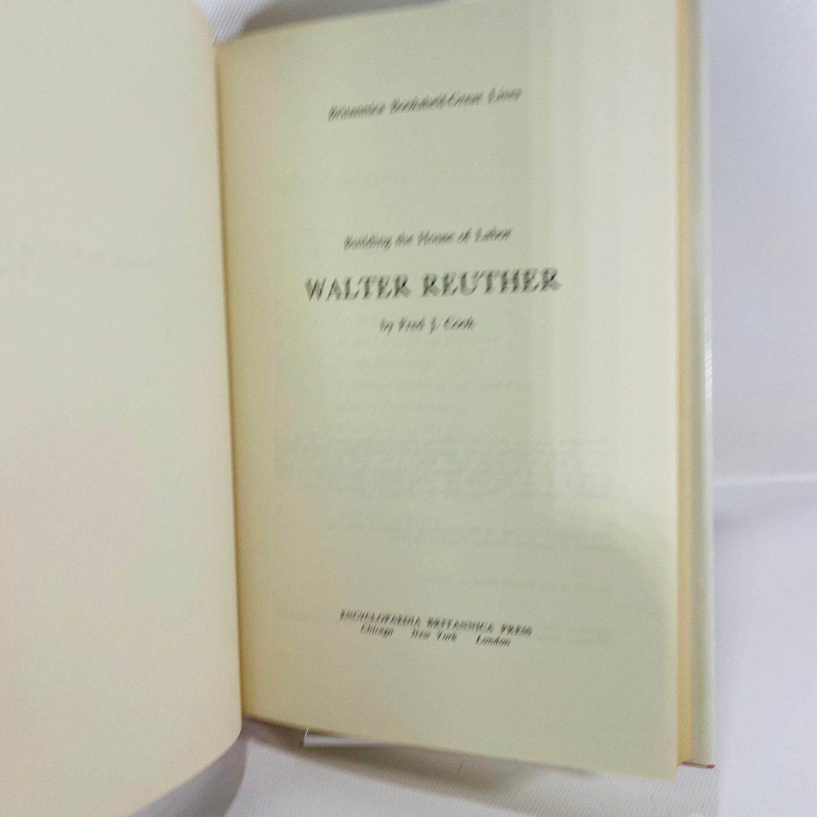 Building the House of Labor Walter Reuther by Fred Cook 1963 Encyclopedia Britannica Inc Vintage Book