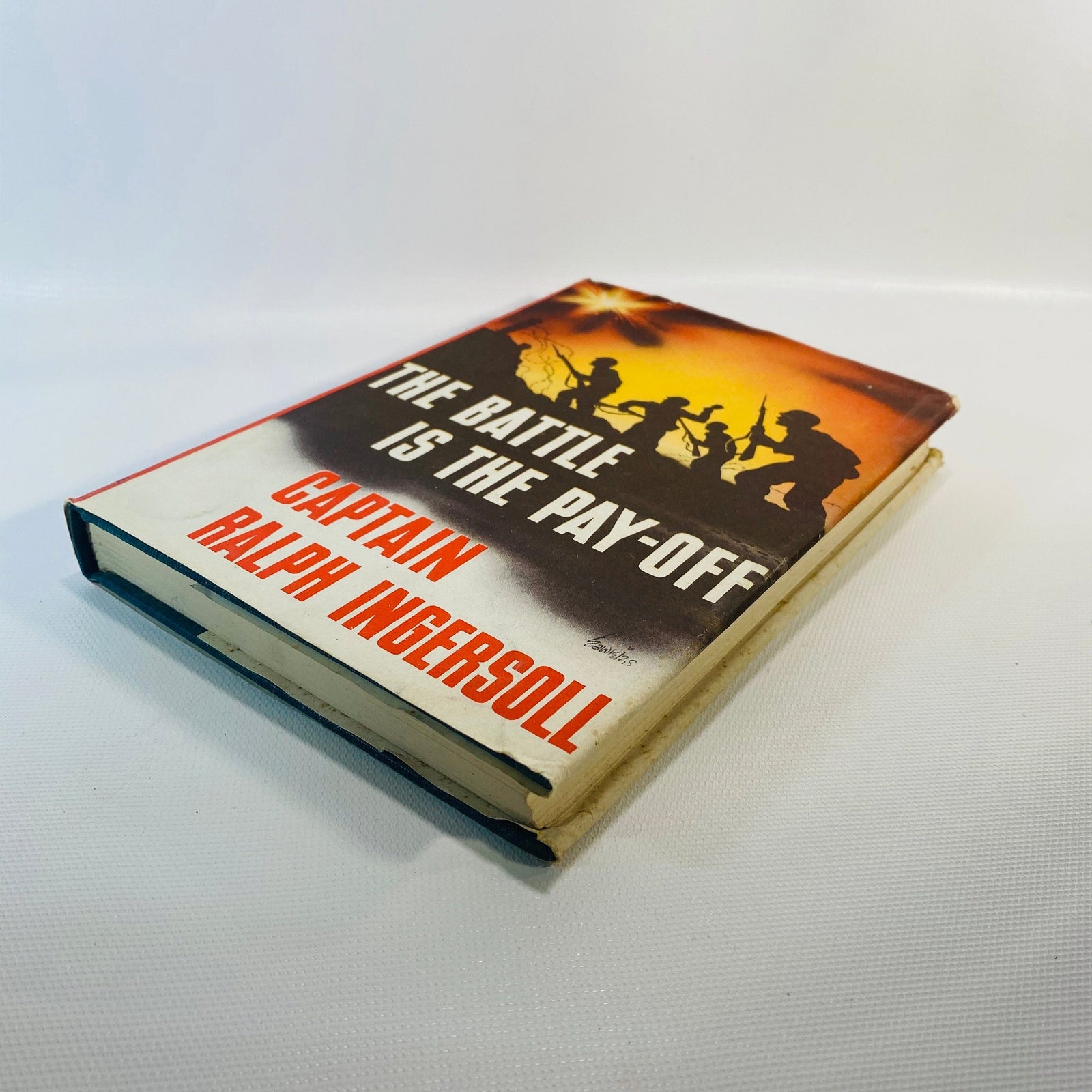 The Battle is the Pay-Off by Captain Ralph Ingersoll 1943 Vintage Book