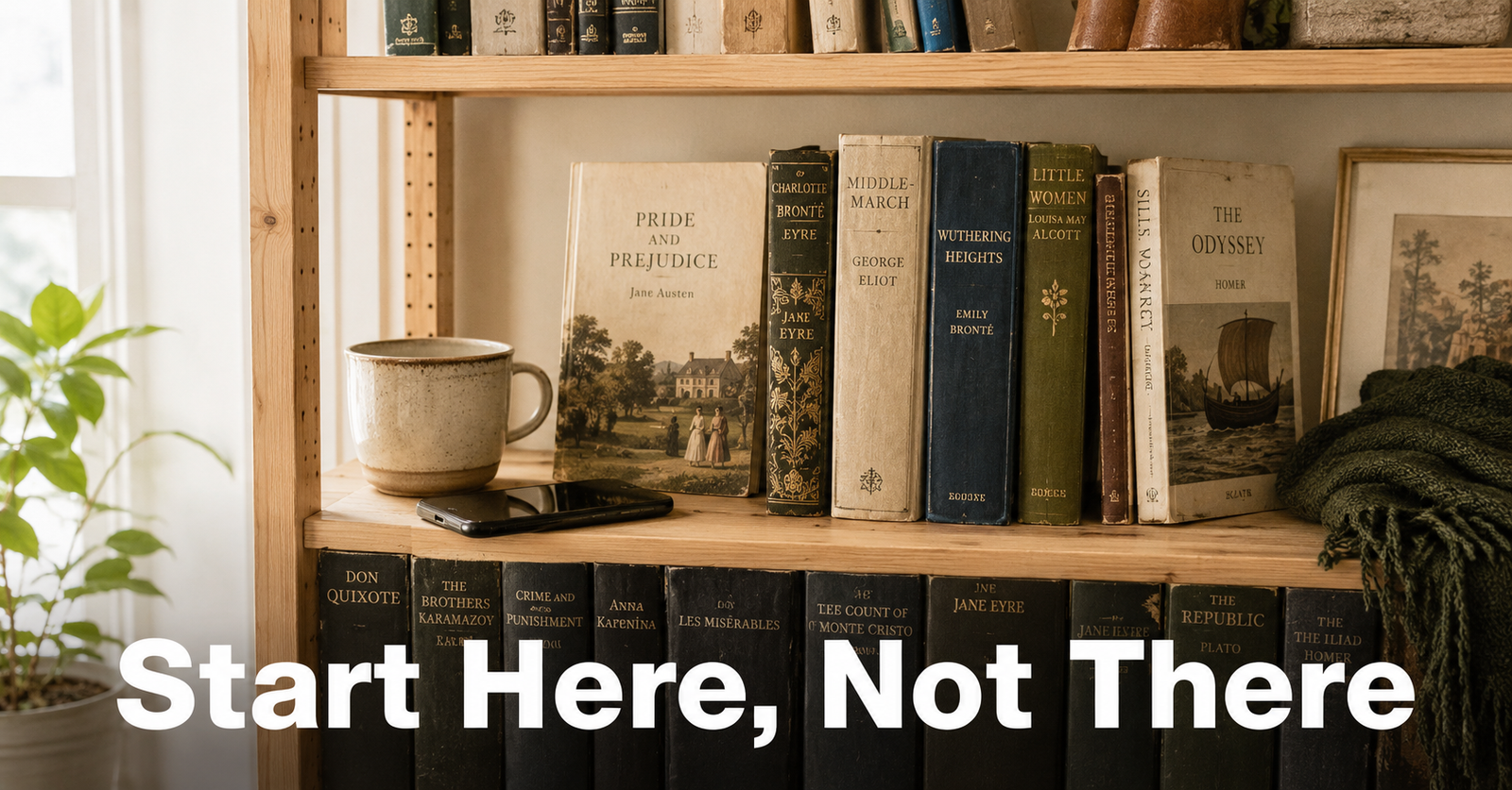 A warm bookshelf of vintage classic novels in a present-day home, with the text "Start Here, Not There" in white over the dark spines.