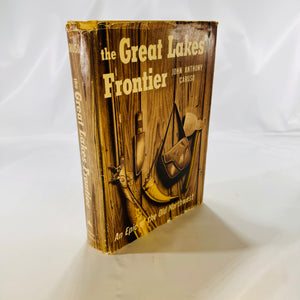 The Great Lakes Frontier An Epic of the Old Northwest  by John Anthony Caruso 1961 First Edition The Bobbs-Merrill Co.