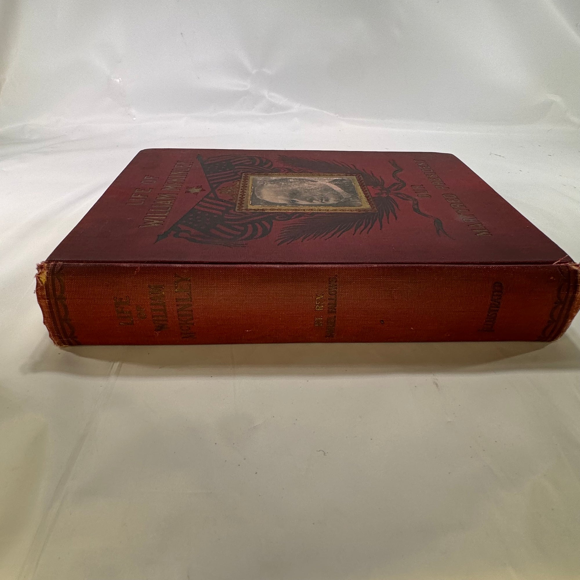 The Life of William McKinley our Martyred President edited by Rt. Rev. Samuel Fallows 1901 Regan Printing House