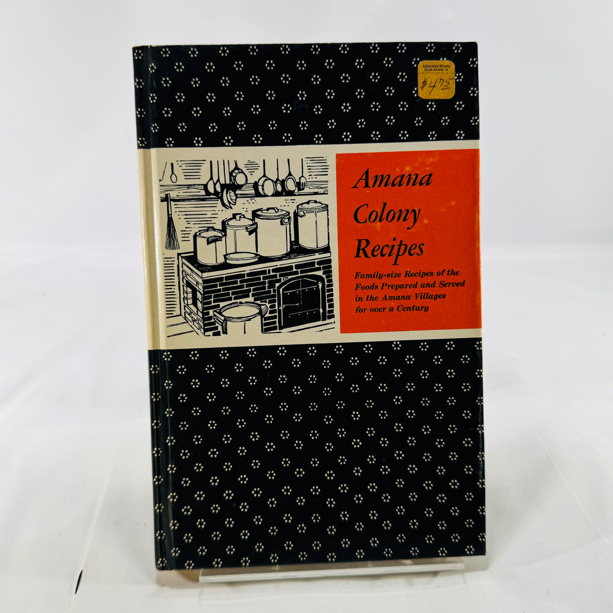 Amana Colony Recipes compiled by The Ladies Auxiliary of Homestead Welfare Club Iowa 1976