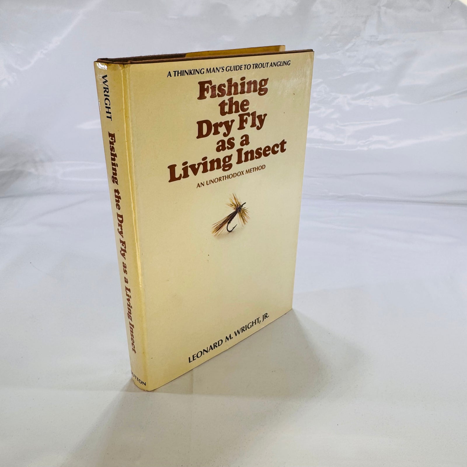 Fishing the Dry Fly as an Insect by Lenard M. Wright Jr 1972 F.B.Dutton Publishers