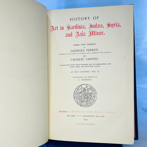History of Art in Sardinia Judea Syria and Asia Minor Vol. One & Two from the French of Geores Perrot 1890 Chapman and Hall Ltd