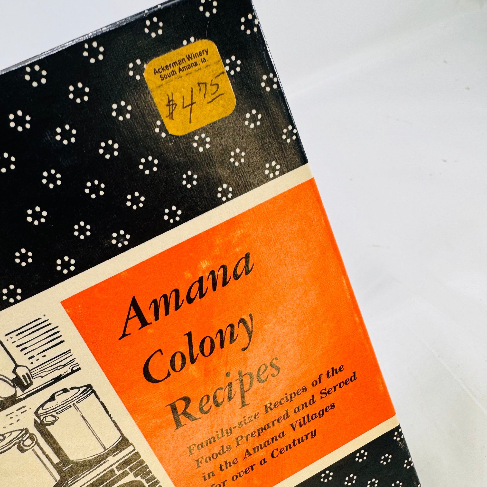 Amana Colony Recipes compiled by The Ladies Auxiliary of Homestead Welfare Club Iowa 1976