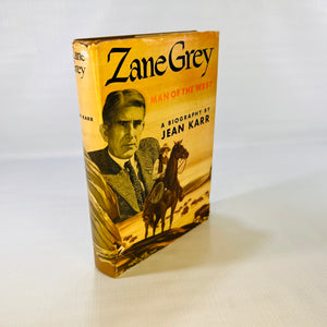 Zane Grey Man of the West A Biography by Jean Karr 1949 Greenberg Publishers