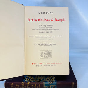 A History of Art in Chaldea and Assyria in Two Volumes from the French of Georges Perrot 1884 Chapman & Hall Ltd