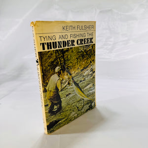 Tying and Fishing the Thunder Creek Series Keith Fulsher 1973 Freshet Press Hardcover