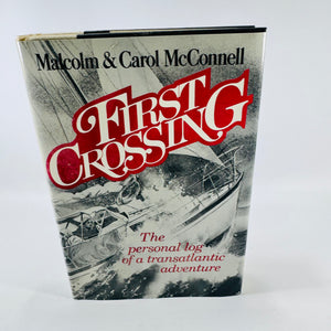 First Crossing by Malcolm and Carol McConnell 1983 Hardcover