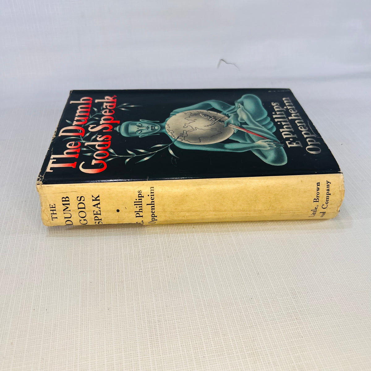 The Dumb Gods Speak by E. Phillips Oppenheim  1937 Little Brown and Company