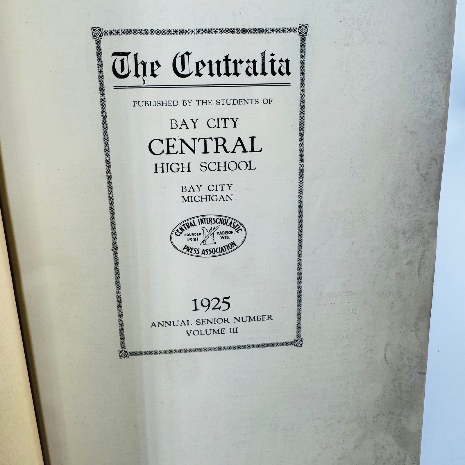 The Centralia 1925 — Bay City Central High School Annual Senior Number Volume III Bay City, Michigan | Published by the Students of Bay City Central High School