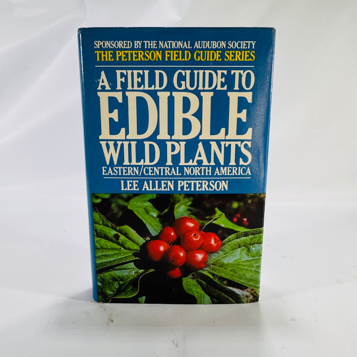 A Field Guide to Edible Wild Plants of Eastern and Central North America by Lee Allen Peterson (Peterson Field Guides)