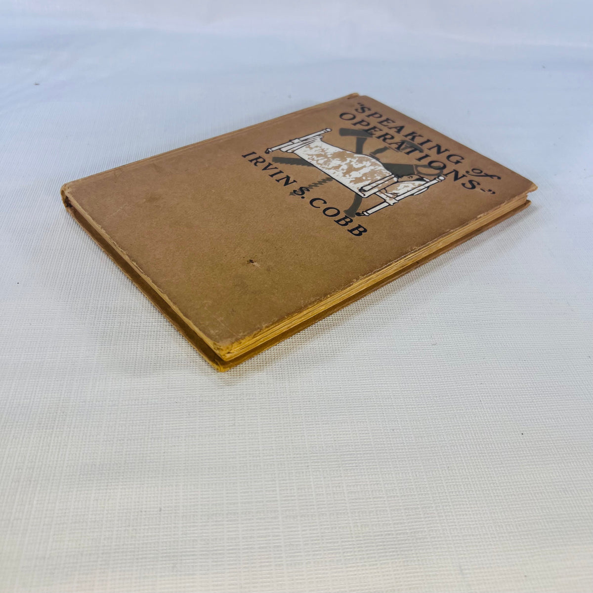 Speaking of Operations Irvin S. Cobb illustrations by Tony Sarg 1915 George H. Doran Company