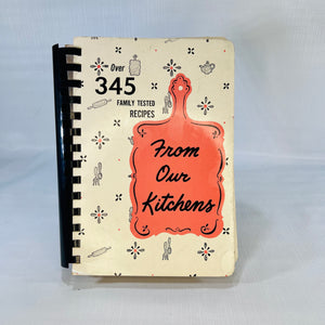 Over 345 Family Tested Recipes from our Family Kitchens by the Ladies of First Ev. Lutheran Church Beaver Dam Wis. 1963