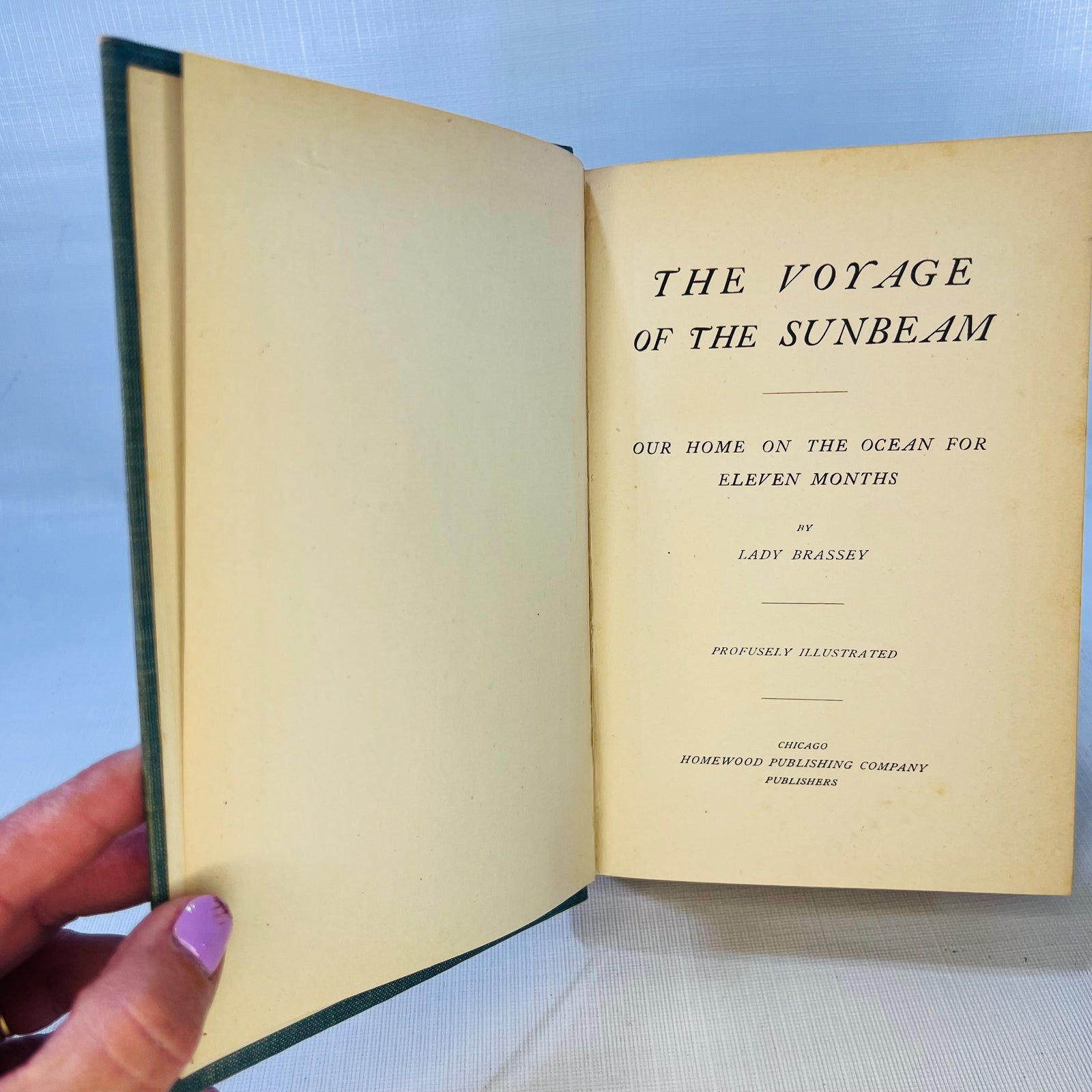 A Voyage of The Sunbeam Our Home on the Ocean for Eleven Month by Lady Brassey Profusely Illustrated No Publishing Date Found Homewood Publishing Company