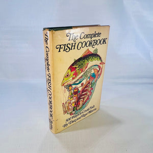 The Complete Fish Cookbook 500 Ways to Cook Fish by Dan & Inez Morris 1972 The Bobbs-Merril Company Inc.