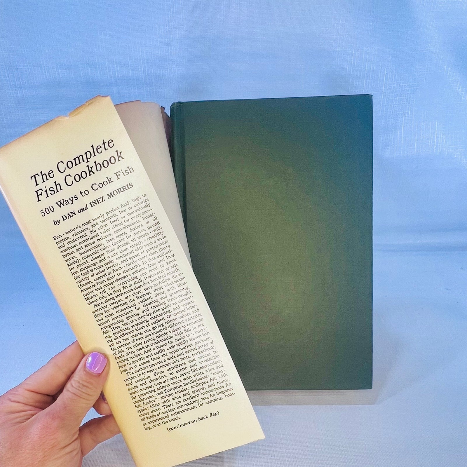 The Complete Fish Cookbook 500 Ways to Cook Fish by Dan & Inez Morris 1972 The Bobbs-Merril Company Inc.