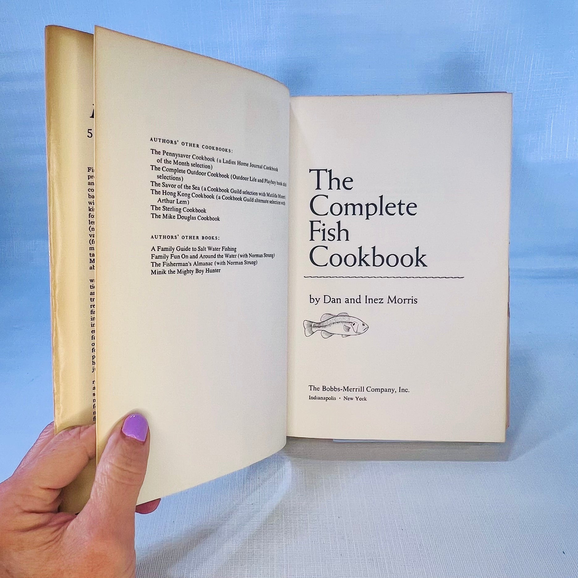 The Complete Fish Cookbook 500 Ways to Cook Fish by Dan & Inez Morris 1972 The Bobbs-Merril Company Inc.