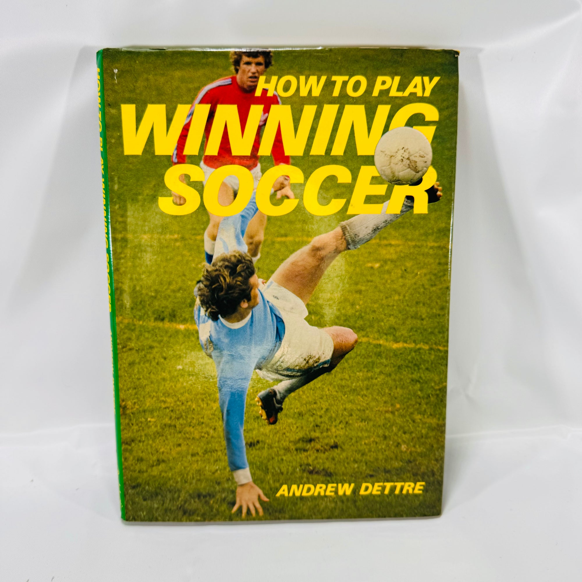 How to Play Winning Soccer by Andrew Dettre 1978 First Edition Hardcover with Dustjacket Bookthrift Marketing Inc