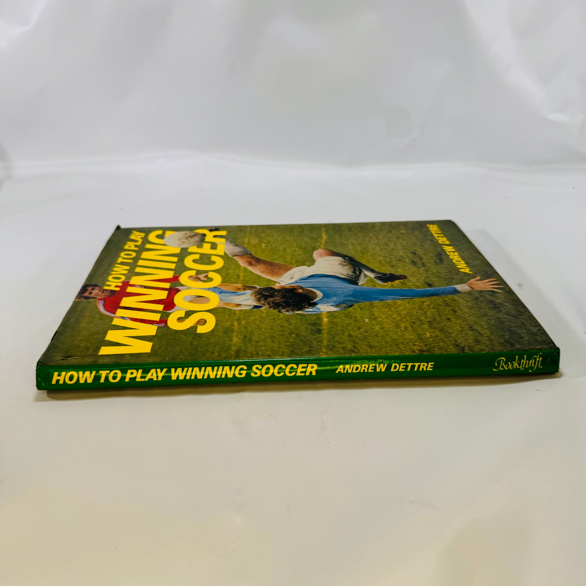 How to Play Winning Soccer by Andrew Dettre 1978 First Edition Hardcover with Dustjacket Bookthrift Marketing Inc