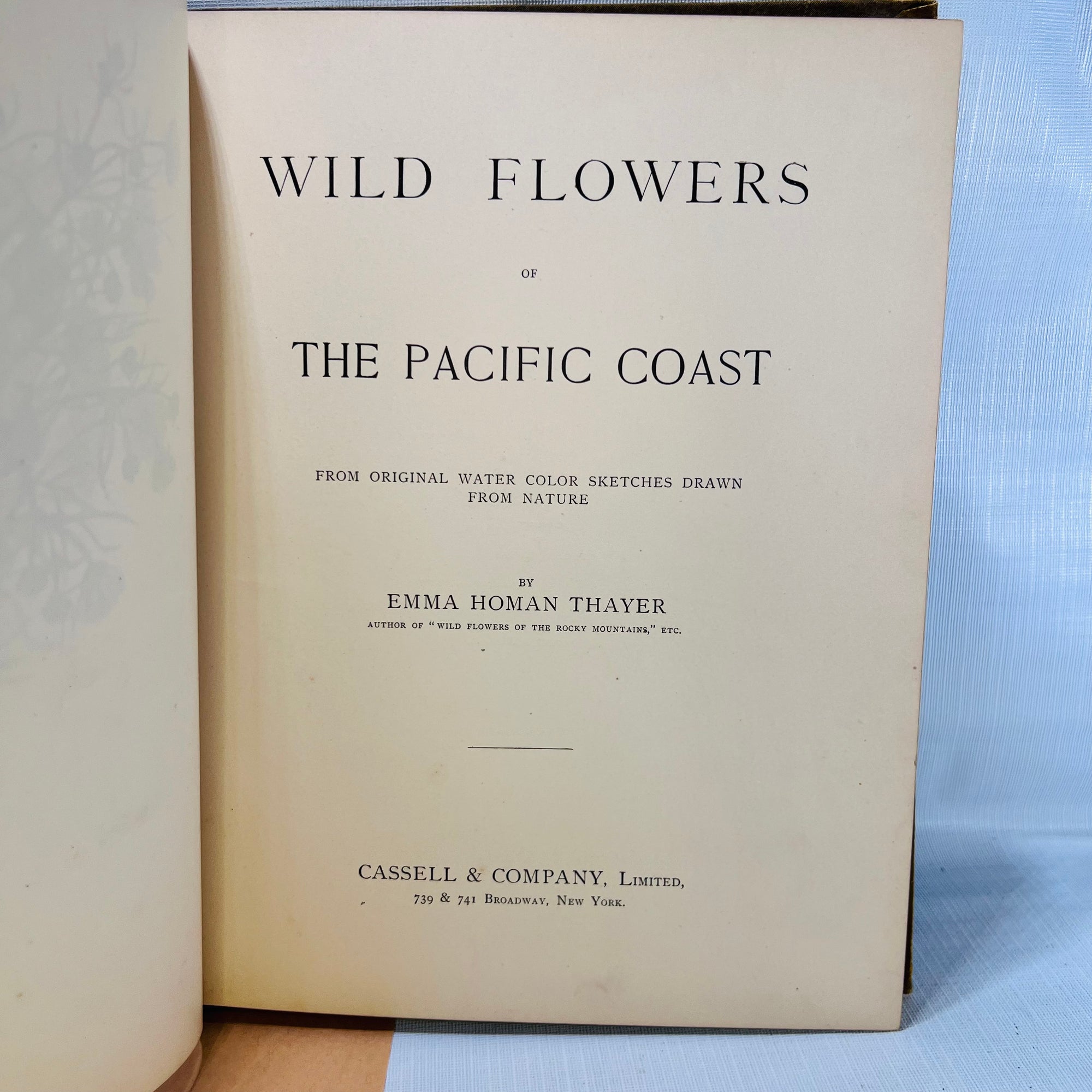 Wild Flowers of the Pacific Coast from Original Water Color Sketches from Nature by Emma Homan Thayer 1887 Cassell & Company