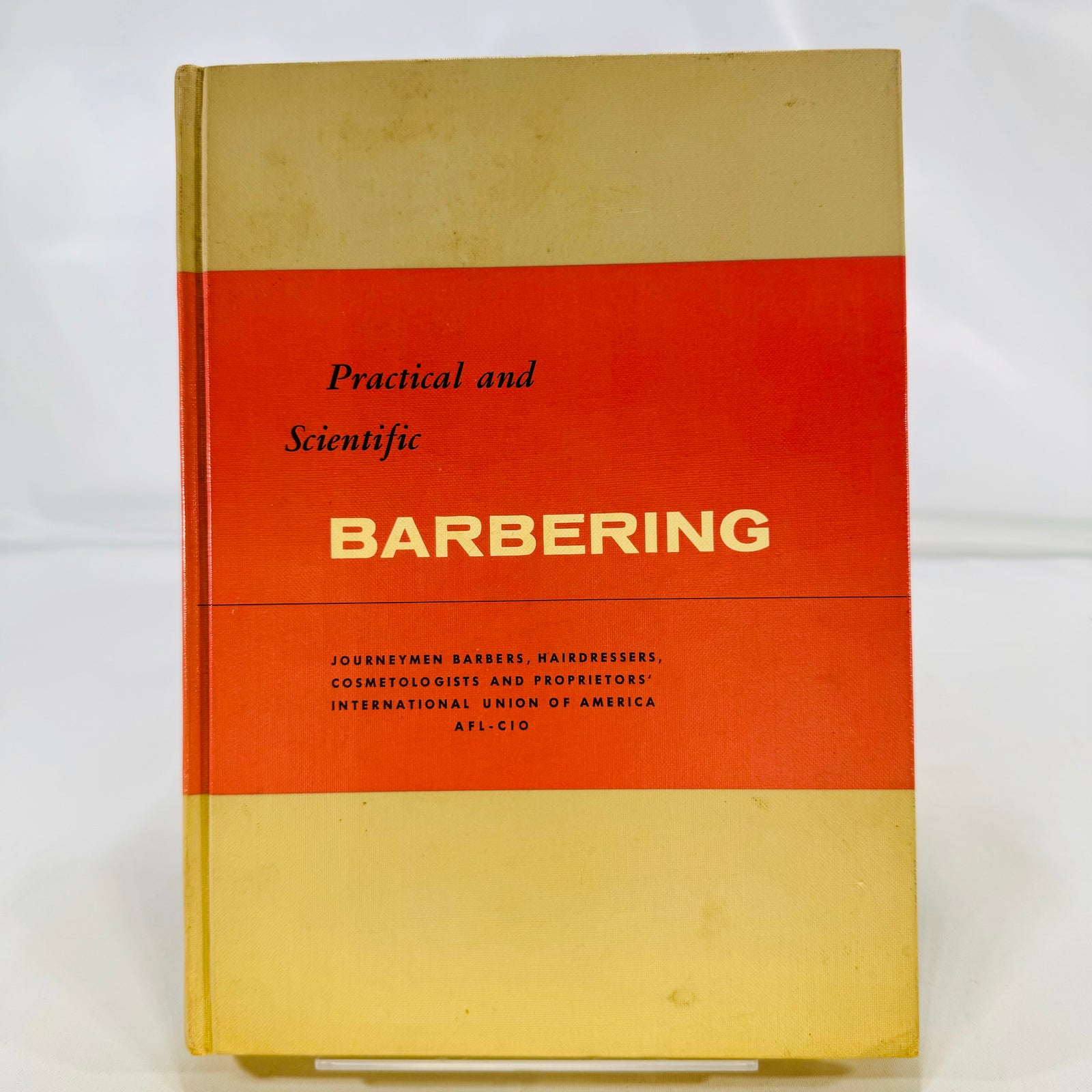 Practical and Scientific Barbering by the Journeyman Barbers, Hairdressers of the AFL-CIO Hardcover
