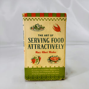 The Art of Serving Food by Mary Albert Wenker 1951 Doubleday & Company Hardcover