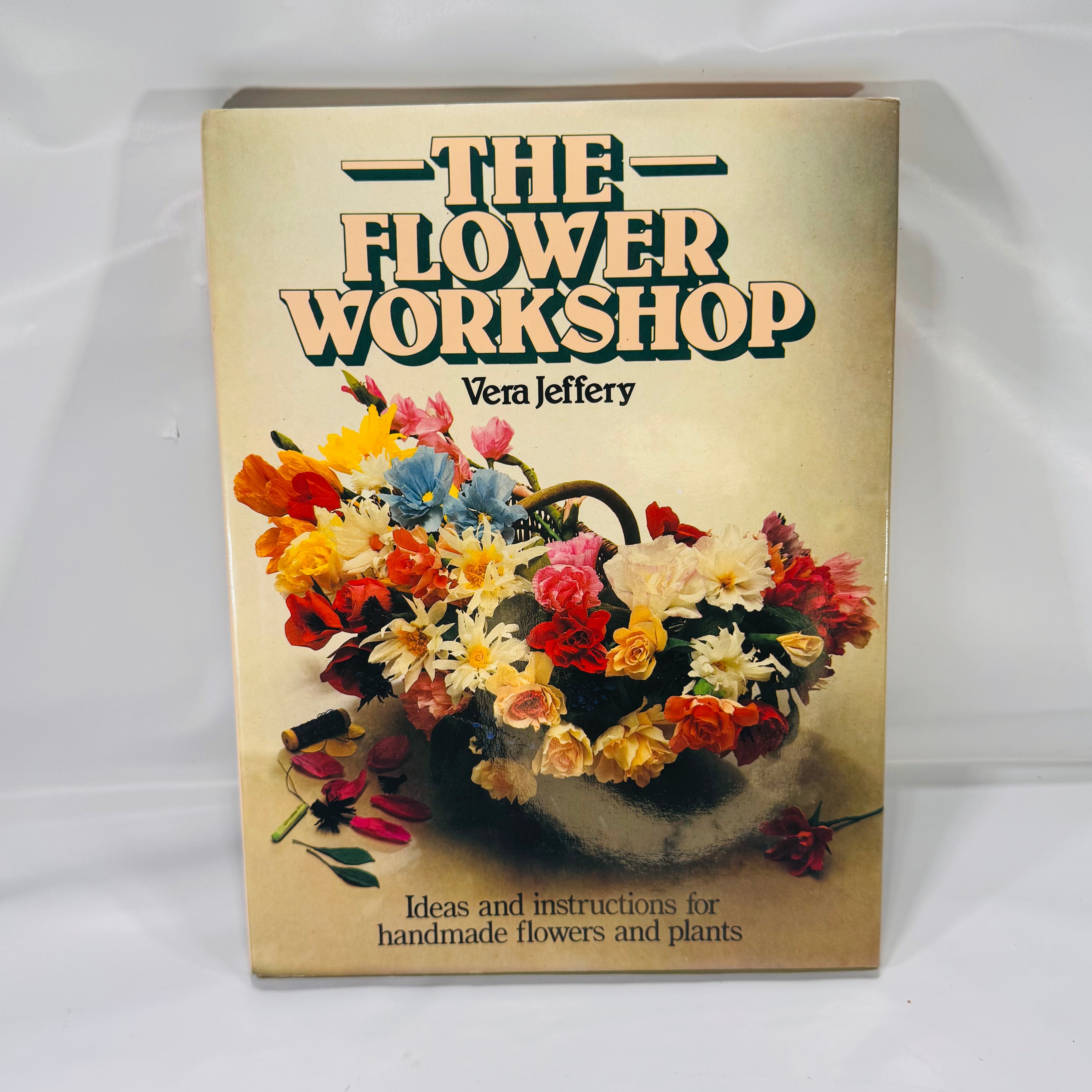 The Flower Workshop – Floral Crafts How‑To by Vera Jeffery (1980