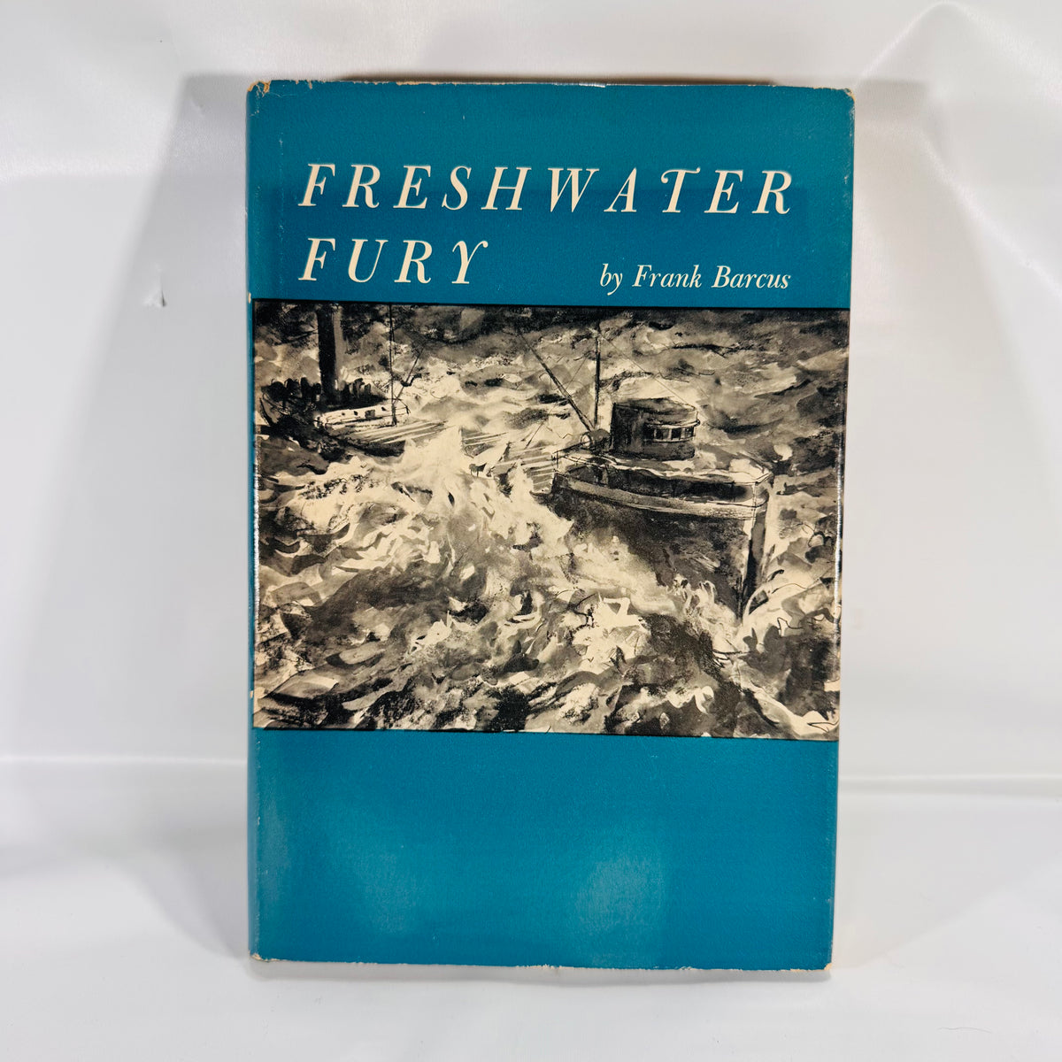 Freshwater Fury • Yarns &amp; Reminiscences of the Greatest Storm in Inland Navigation • Frank Barcus