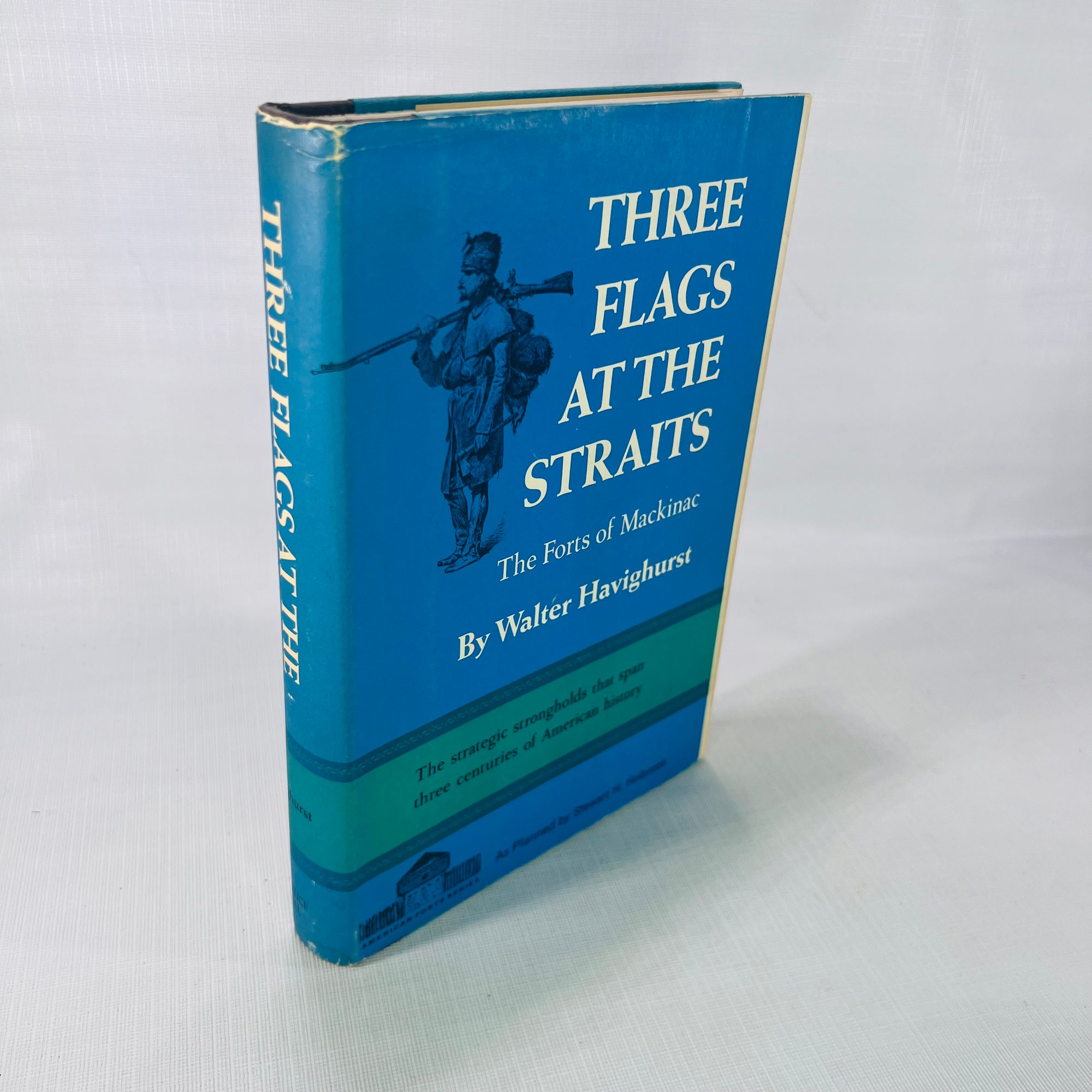 Three Flags at the Straits The Forts of Mackinac by Walter Havighurst 1966 Prentice-Hall Inc