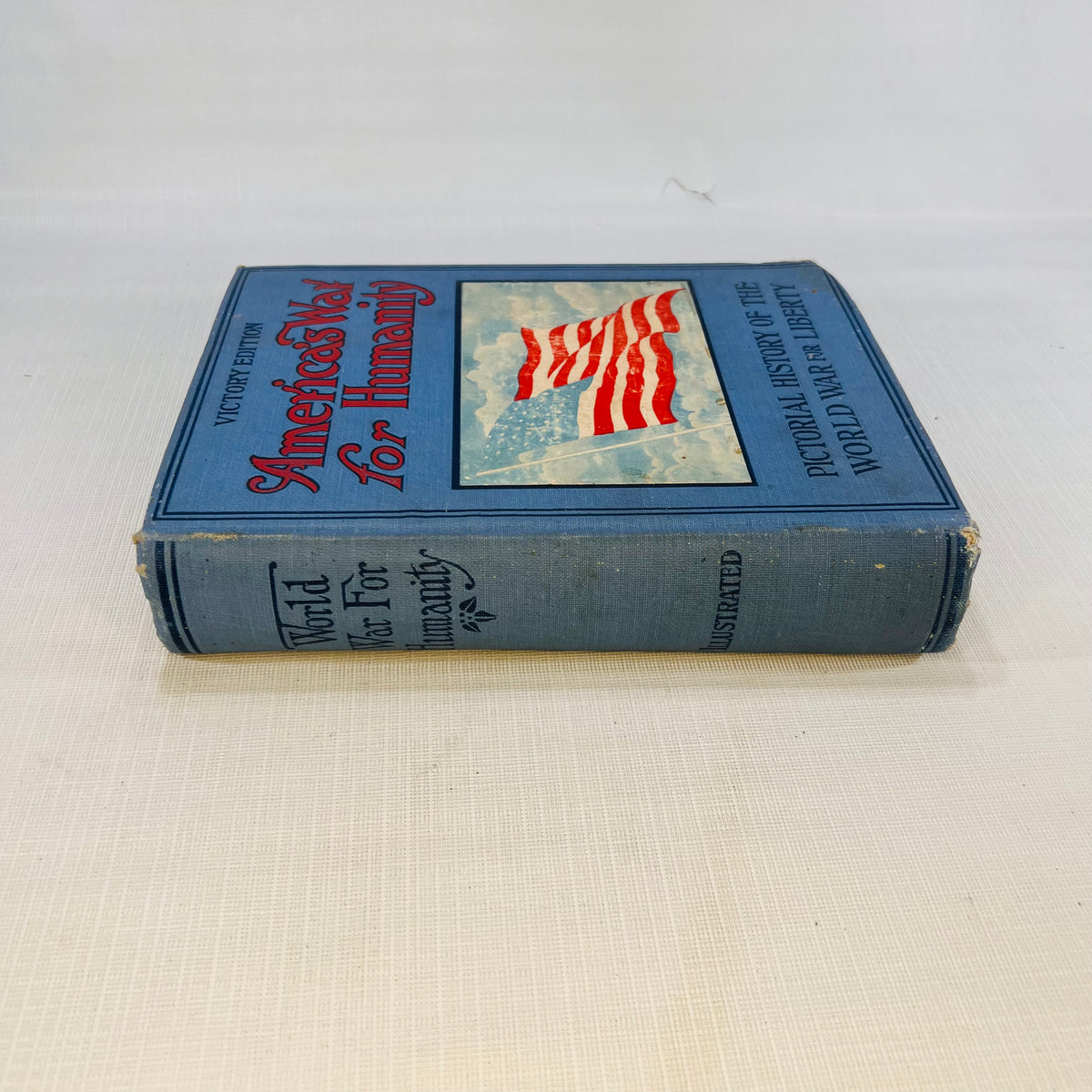 America's Way for Humanity Victory Edition Original 1919 EditionPictorial History of the World War for Liberty by Russell H. Russell 1919