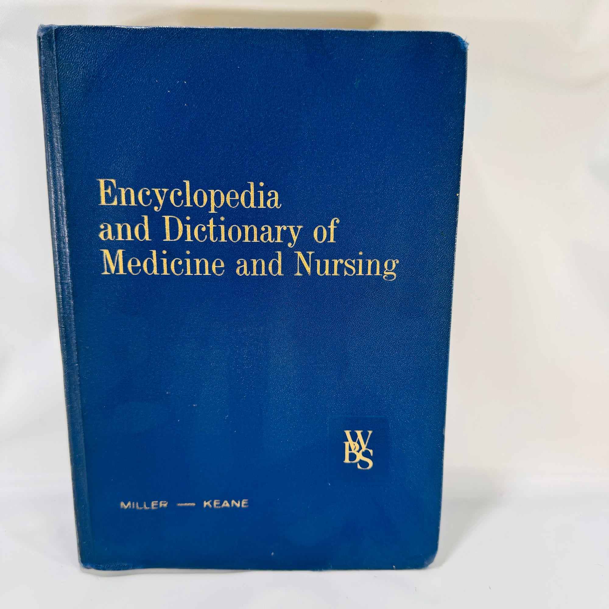 Encyclopedia and Dictionary of Medicine and Nursing by Bejamin F Miller M.D. 1972 W.B. Saunders Company