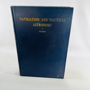 Navigation and Nautical Astronomy Benjamin Dutton 1943 Eighth Edition US Naval Institute Hardcover