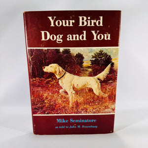 Your Bird Dog and You by Mike Seminatore (1977, Hardcover with Dust Jacket)