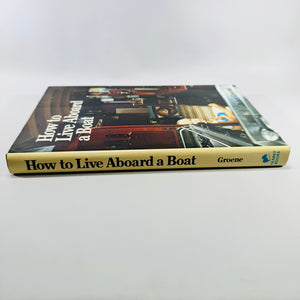 How to Live Aboard a Boat by Janet Groene 1983 Hearst Marine Hardcover with Dust Jacket
