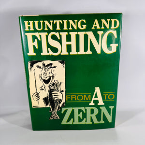 Hunting and Fishing from A to Zern by Ed Zern (1985 Hardcover with Dust Jacket)