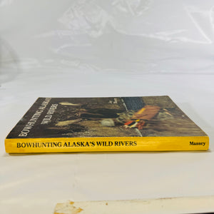 Bowhunting Alaska's Wild Rivers by Jay Massey 1983 Bear Paws Production Paperback