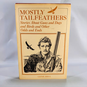 Mostly Tailfeathers — Sporting Essays & Outdoor Literature by Gene Hill | Winchester Press HC w/ Dust Jacket