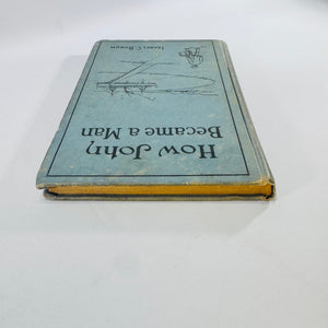 How John Became a Man Isabel C. Byrum 1917 Hardcover